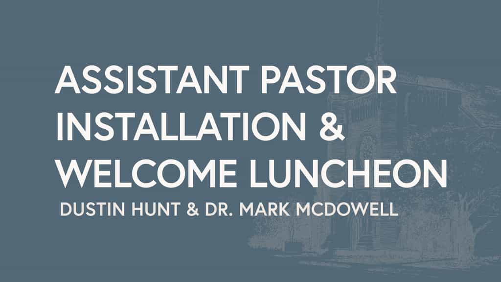 Assistant Pastor Installation & Welcome Luncheon
